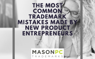 The Most Common Trademark Mistakes Made by New Product Entrepreneurs