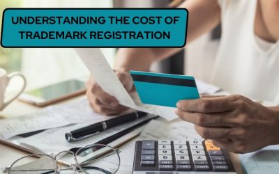 The Complete Guide to Understanding the Cost of Trademark Registration